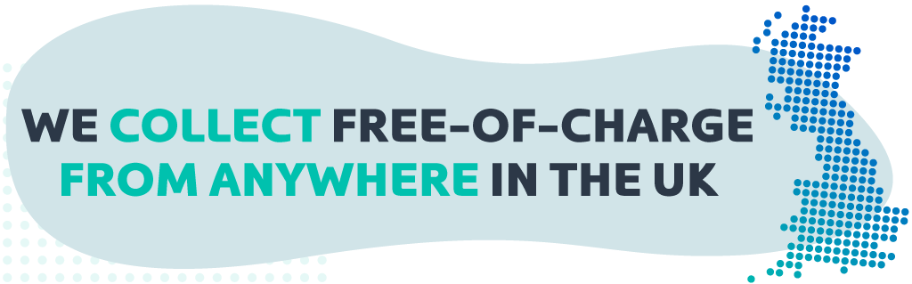 We collect free-of-charge from anywhere within the UK mainland